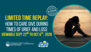 2026 Replay: How to Care Give During Times of Grief and Loss