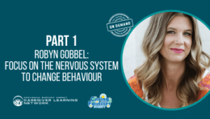 ON DEMAND: Robyn Gobbel – Focus on the Nervous System to Change Behaviour